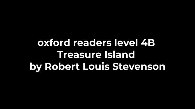 oxford readers level 4B Treasure Island by Robert Louis Stevenson смотреть онлайн