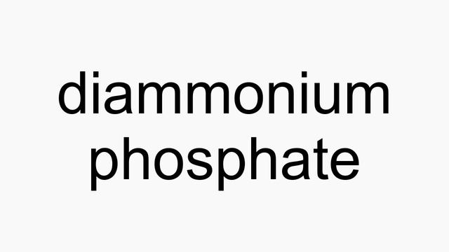 How to pronounce diammonium phosphate смотреть онлайн