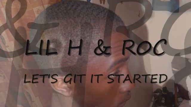 LIL H & ROC LET'Z GIT IT STARTED смотреть онлайн