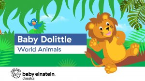 Baby Dolittle_ World Animals _ Baby Einstein.mp4