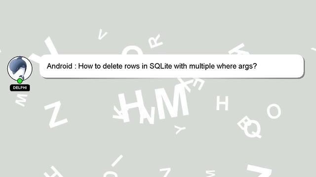 Android : How to delete rows in SQLite with multiple where args? смотреть онлайн