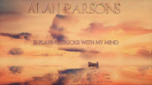 Alan Parsons - Miracle (Lyric video) смотреть онлайн