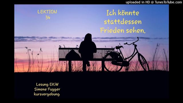 Lektion 34 Ich könnte stattdessen Frieden sehen. Ein Kurs in Wundern Lesung Simone Fugger 2022 смотреть онлайн