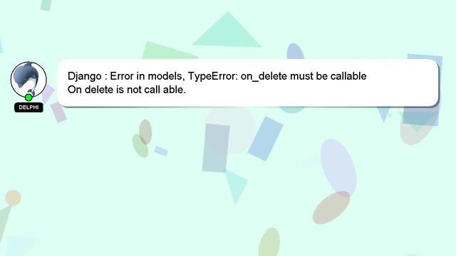 Django : Error in models, TypeError: on_delete must be callable смотреть онлайн