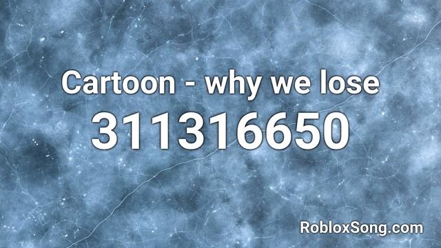 Cartoon - why we lose Roblox ID - Roblox Music Code смотреть онлайн