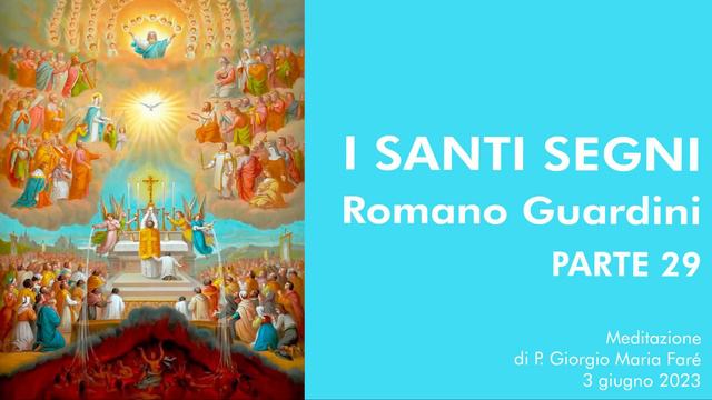 I santi segni. Romano Guardini, parte 29 - P. Giorgio Maria Faré смотреть онлайн