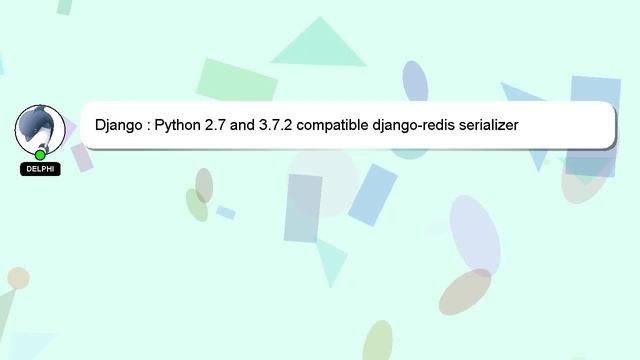 Django : Python 2.7 and 3.7.2 compatible django-redis serializer смотреть онлайн