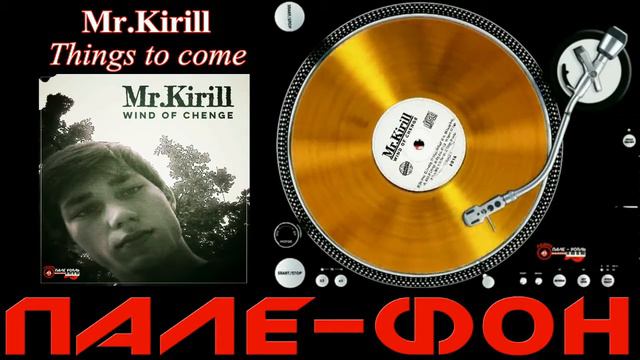 Mr.Kirill - Things to come смотреть онлайн