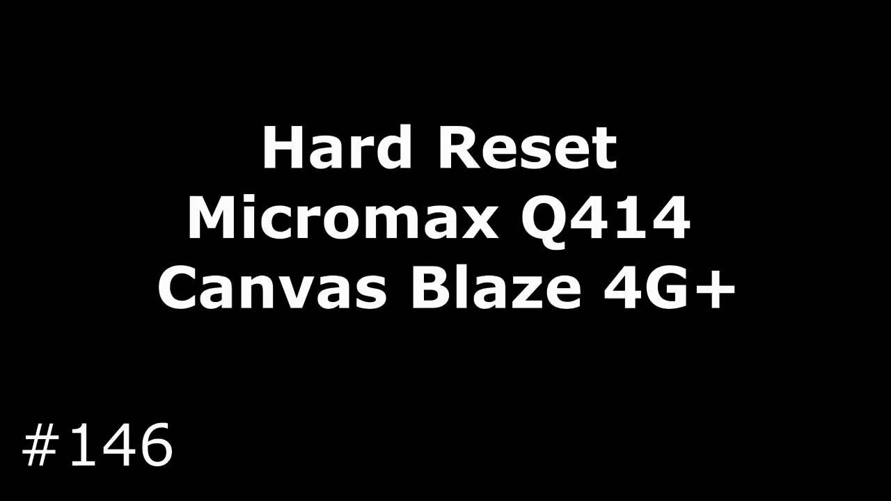 Сброс настроек Micromax Q414 (Hard Reset Micromax Q414 Canvas Blaze 4G+) смотреть онлайн