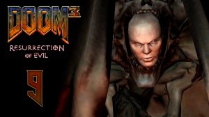 DOOM 3: Resurrection of Evil (BFG Edition) - Лаборатории фобос - сектор 3 [#9] | PC (2018 г.)