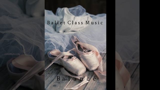 Balancé ( Балансе) - Ballet Class Music смотреть онлайн