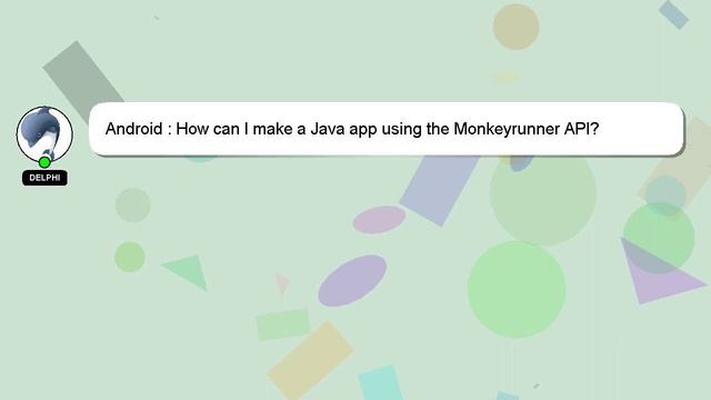 Android : How can I make a Java app using the Monkeyrunner API? смотреть онлайн