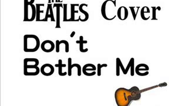 Don't Bother Me - Beatles Cover смотреть онлайн