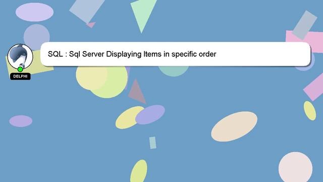 SQL : Sql Server Displaying Items in specific order смотреть онлайн