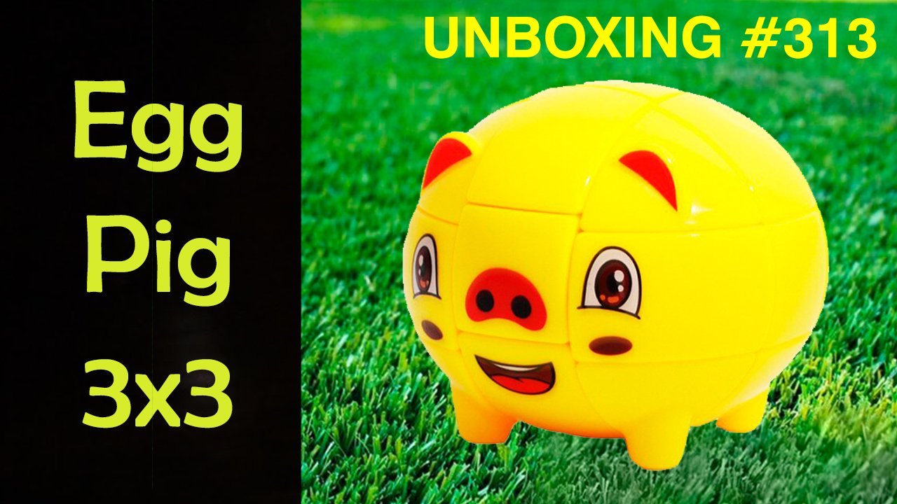 Unboxing №313 Egg Pig 3x3. Обзор смотреть онлайн
