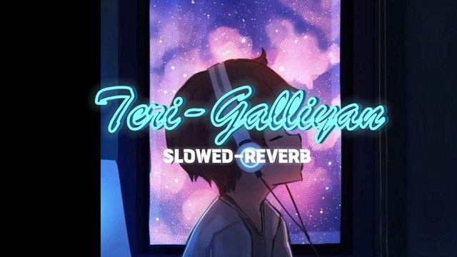 Slowed Reverb || Teri Galliyan ||Lofi Sad song | Melodic Mellow смотреть онлайн