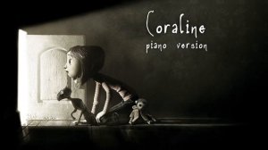 Coraline (Piano Version) End Credits Song