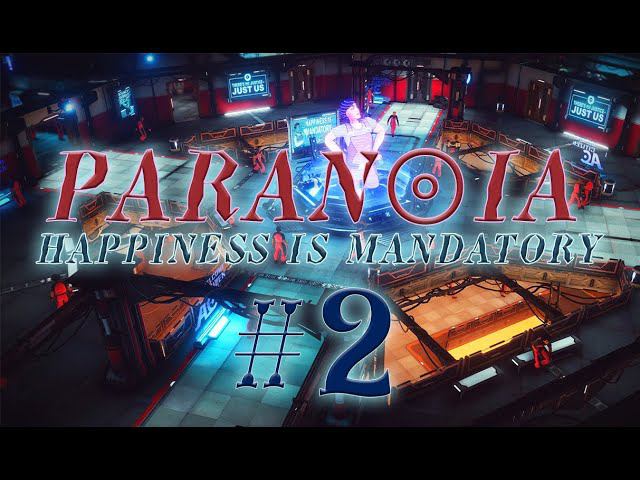 Paranoia: Happiness Is Mandatory #2 прохождение