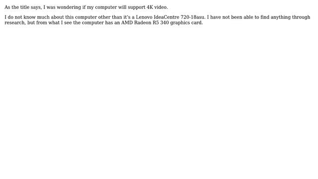 Does my Lenovo IdeaCentre 720-18asu PC (with an AMD Radeon R5 340 video card) support 4k video? смотреть онлайн