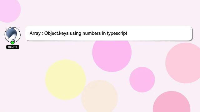Array : Object.keys using numbers in typescript смотреть онлайн