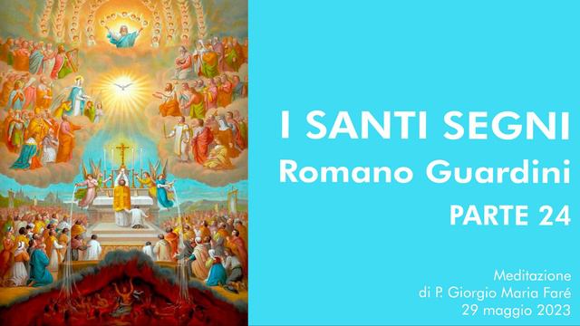 I santi segni. Romano Guardini, parte 24 - P. Giorgio Maria Faré смотреть онлайн