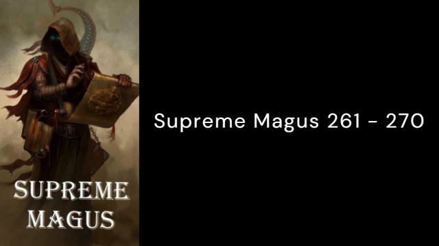 Supreme Magus 261 - 270 смотреть онлайн