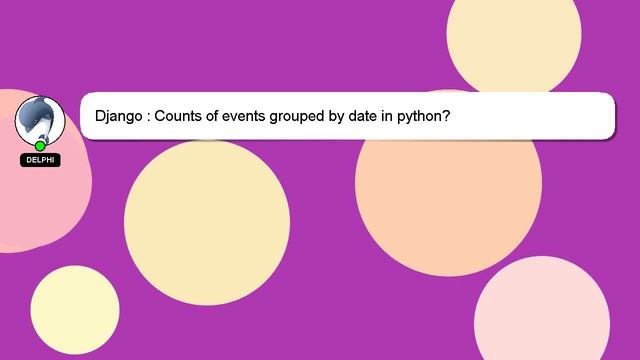 Django : Counts of events grouped by date in python? смотреть онлайн