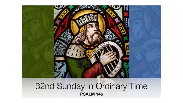 32nd Sunday in Ordinary Time [PSALM 146] смотреть онлайн