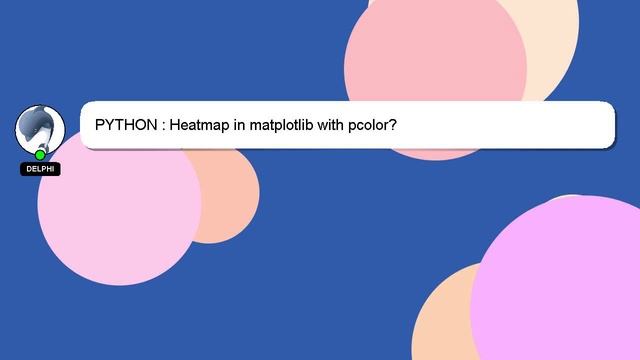 PYTHON : Heatmap in matplotlib with pcolor? смотреть онлайн