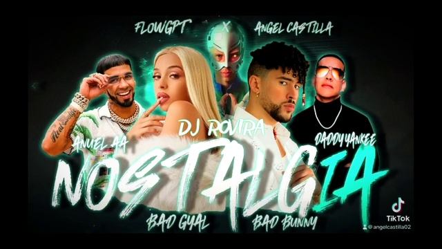 [FLOW GPT] Bad Bunny, Justin Bieber, Anuel AA, Bad Gyal - NostalgIA (DJ Rovira Extended Remix) смотреть онлайн