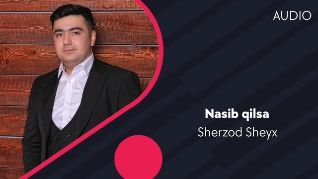Sherzod Sheyx - Nasib qilsa | Шерзод Шейх - Насиб килса (AUDIO) смотреть онлайн
