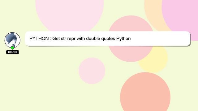 PYTHON : Get str repr with double quotes Python смотреть онлайн