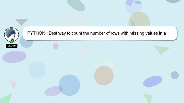 PYTHON : Best way to count the number of rows with missing values in a pandas DataFrame смотреть онлайн