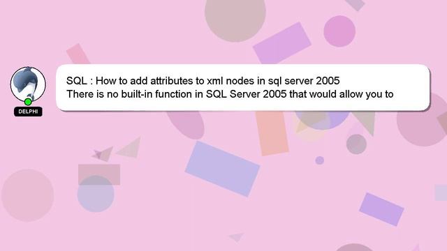 SQL : How to add attributes to xml nodes in sql server 2005 смотреть онлайн