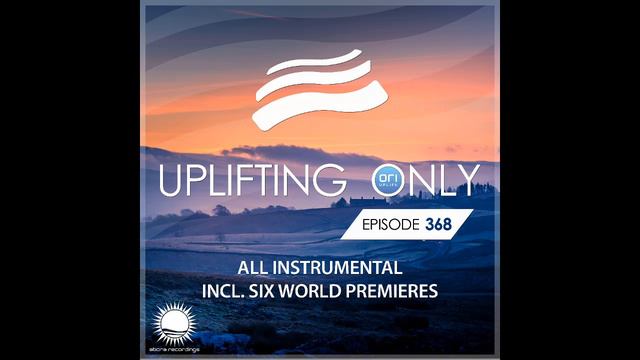 Ori Uplift - Uplifting Only 368  (Feb 27, 2020) [All Instrumental]