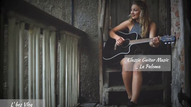 _La Paloma | Classic guitar music смотреть онлайн