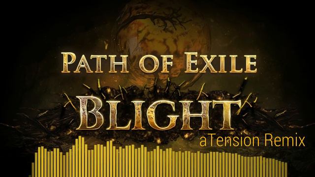 Path of Exile - Blight Theme (aTension Remix) - No dialogue смотреть онлайн