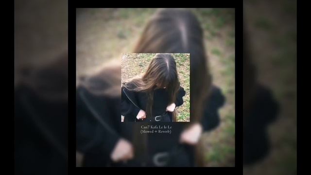 Can7/ Kafa Le Le Le (Slowed +Reverb) смотреть онлайн