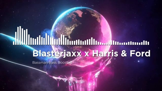 Blasterjaxx x Harris & Ford - Bassman Bass Boosted смотреть онлайн