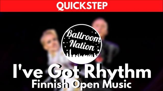QUICKSTEP Music | I've Got Rythm (Finnish Open)