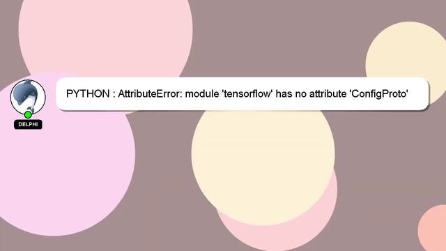 PYTHON : AttributeError: module 'tensorflow' has no attribute 'ConfigProto' смотреть онлайн