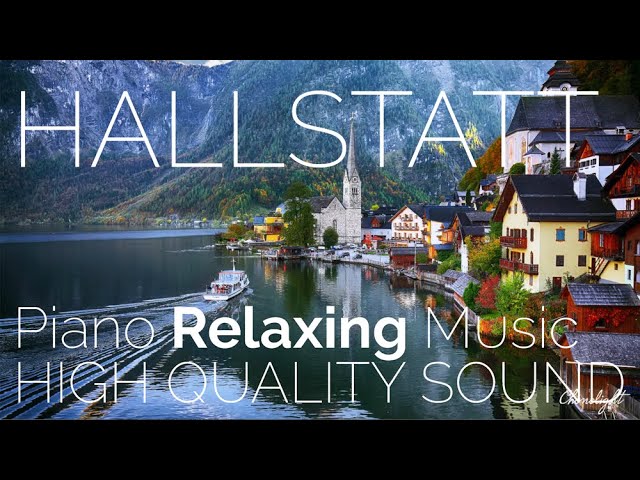 AUSTRIA Hallstatt Village With Mediation Piano Music | 4K