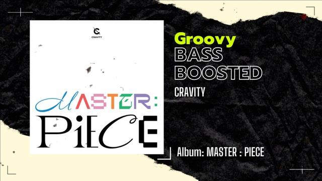 [BASS BOOSTED] CRAVITY (크래비티) - Groovy смотреть онлайн