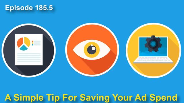 Episode 185.5: A Simple Tip For Saving Your Ad Spend смотреть онлайн