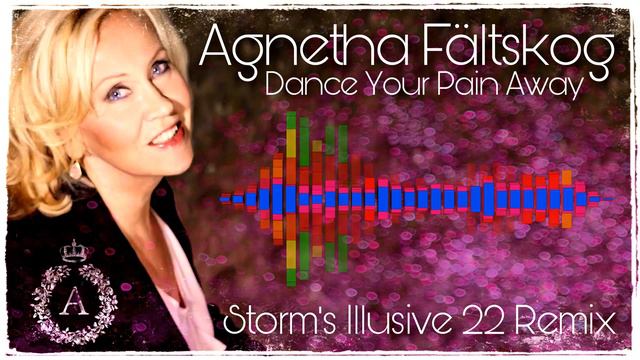 Agnetha Fältskog - Dance Your Pain Away ( Storm's Illusive 22 Remix )