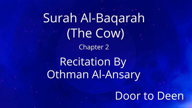 Surah Al-Baqarah (The Cow) Othman Al-Ansary Quran Recitation смотреть онлайн