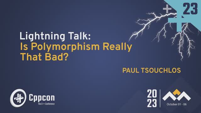 Lightning Talk: Is Polymorphism in C++ Really That Bad? - Paul Tsouchlos - CppCon 2023 смотреть онлайн