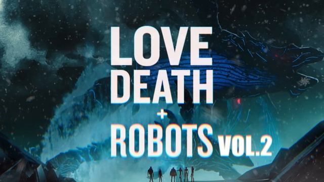 LOVE DEATH + ROBOTS VOLUME 2 - Official Trailer Song: "Reborn" смотреть онлайн