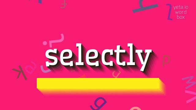 HOW TO PRONOUNCE SELECTLY? #selectly смотреть онлайн