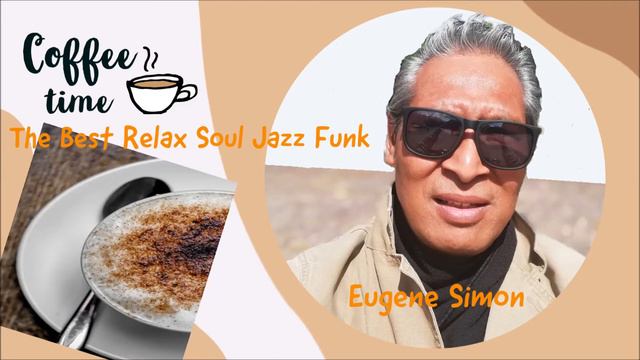 The best Relax Soul Jazz Funk Music | COFFEE TIME | by Eugene Simon Pianist 2021 смотреть онлайн